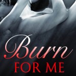Burn For Me