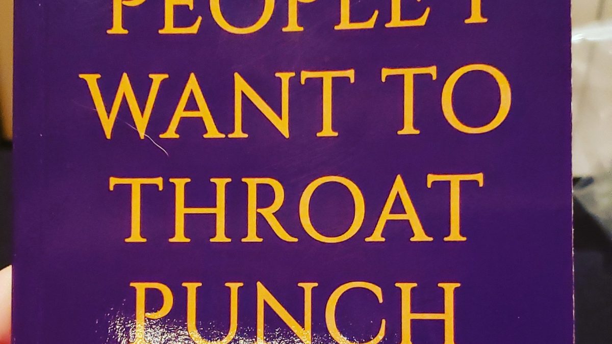 notebook I signed. Cover readers "People I want to throat punch."